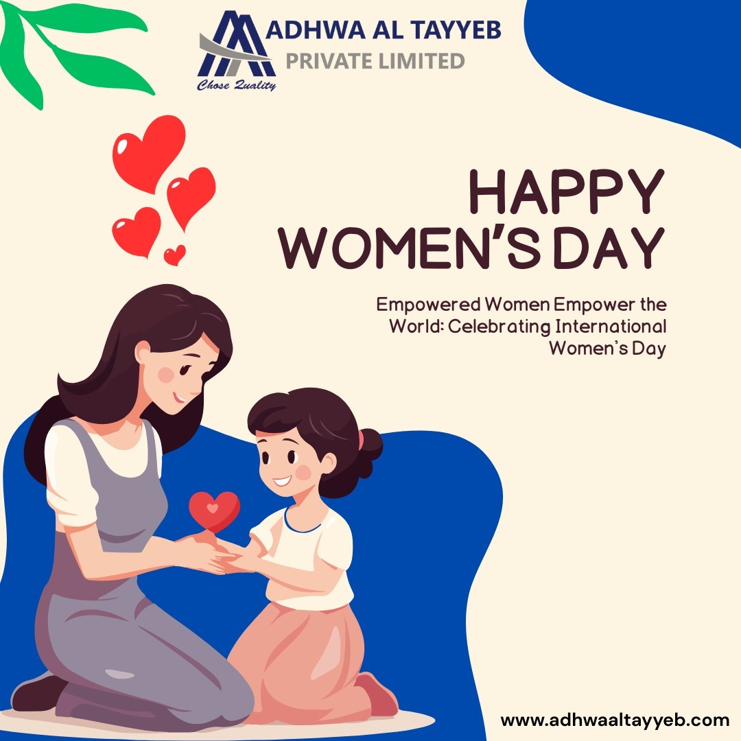  Happy Women’s Day from Adhwa Al Tayyeb Pvt. Ltd. 